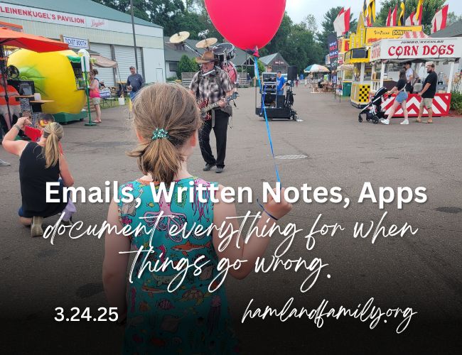 Emails, Written Notes, Apps. Document everything for when things go wrong.